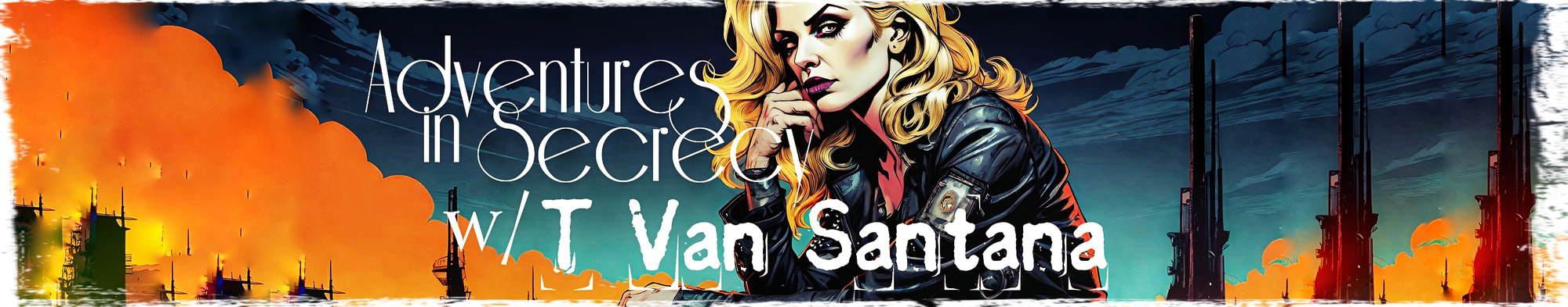 Adventures in Secrecy with T Van Santana